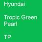 Preview: Hyundai, Tropic Green Pearl, TP.